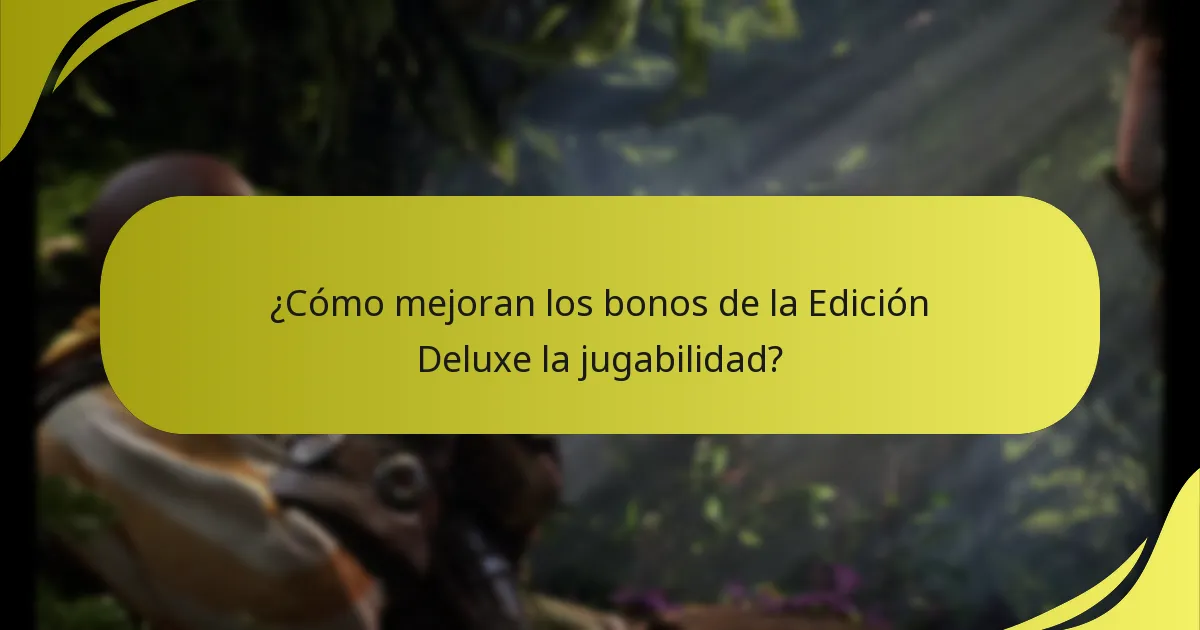¿Cómo mejoran los bonos de la Edición Deluxe la jugabilidad?