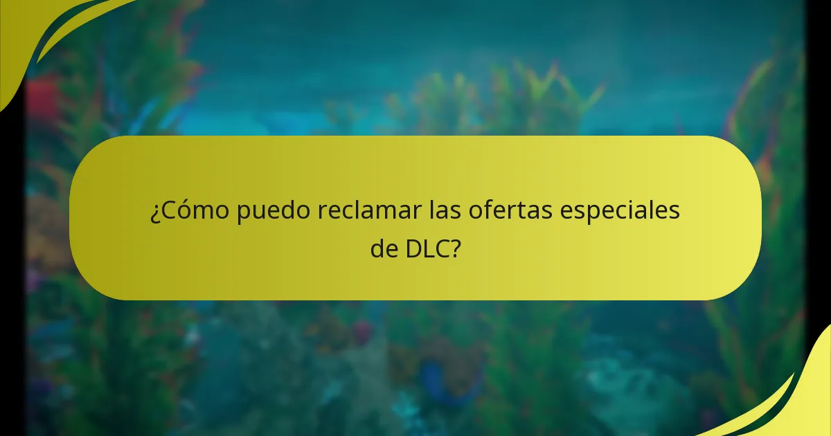 ¿Quién es elegible para las ofertas especiales de DLC?