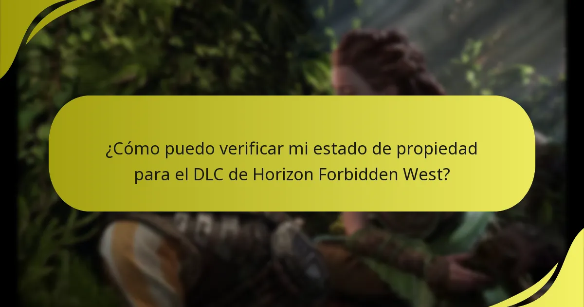 ¿Cómo puedo verificar mi estado de propiedad para el DLC de Horizon Forbidden West?