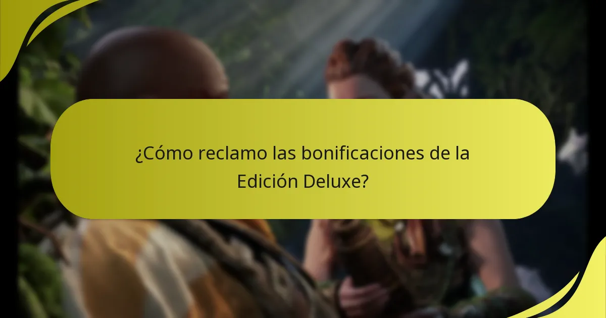 ¿Cómo reclamo las bonificaciones de la Edición Deluxe?