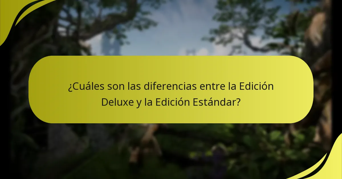 ¿Cuáles son las diferencias entre la Edición Deluxe y la Edición Estándar?