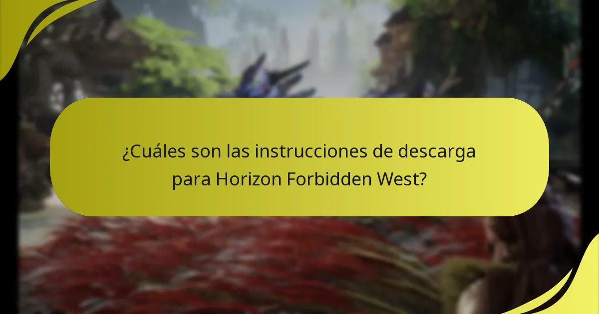 ¿Cuáles son las instrucciones de descarga para Horizon Forbidden West?