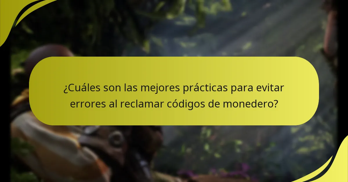 ¿Cuáles son las mejores prácticas para evitar errores al reclamar códigos de monedero?