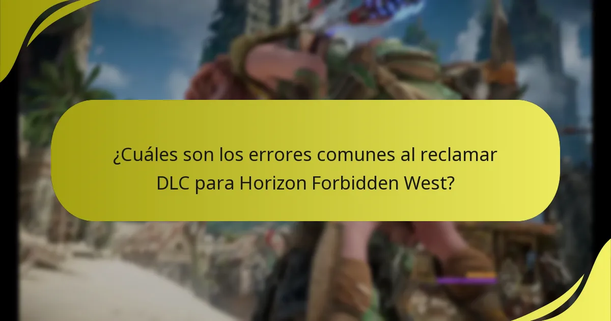 ¿Cuáles son los errores comunes al reclamar DLC para Horizon Forbidden West?