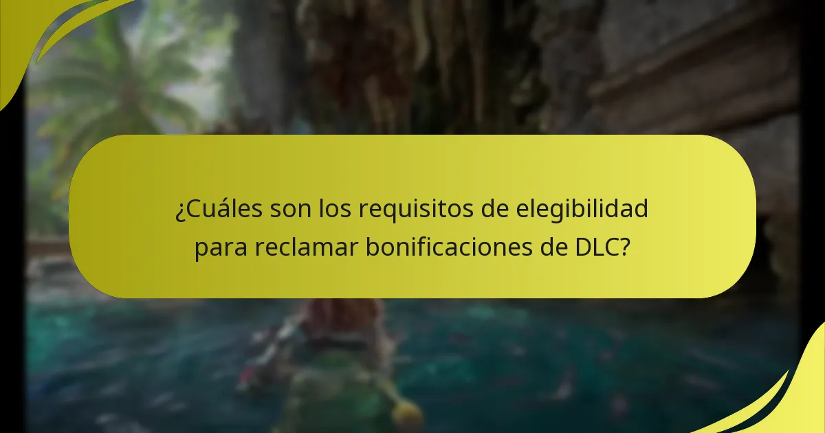 ¿Cuáles son los problemas potenciales al reclamar bonificaciones de DLC?