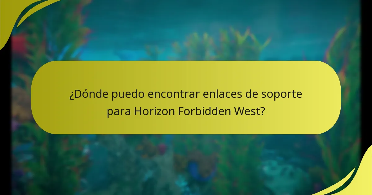 ¿Dónde puedo encontrar enlaces de soporte para Horizon Forbidden West?