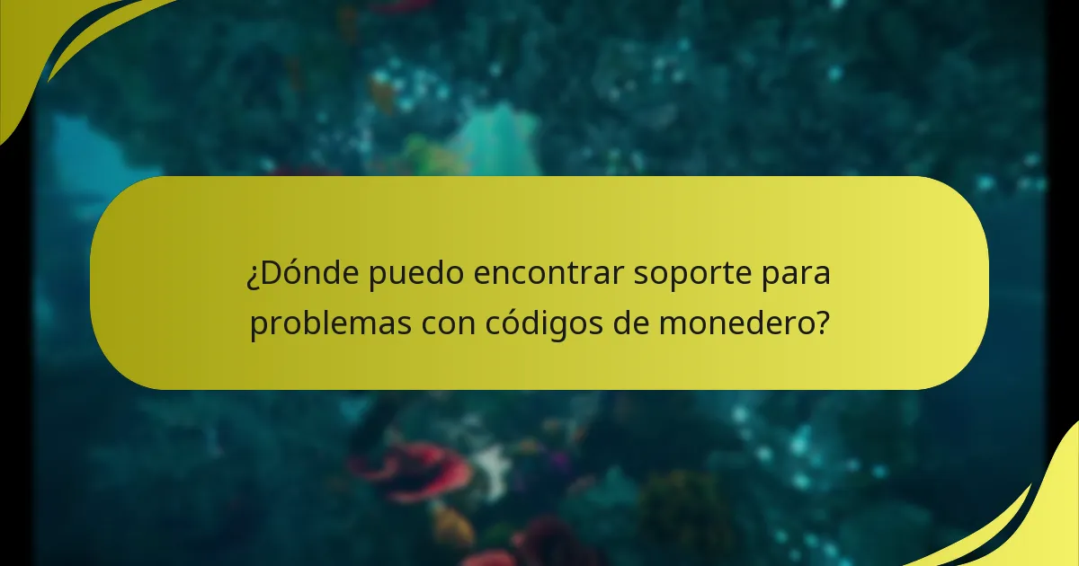 ¿Dónde puedo encontrar soporte para problemas con códigos de monedero?